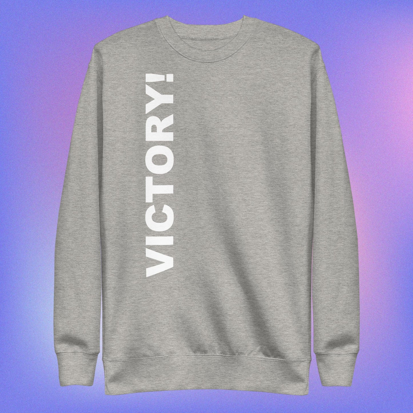 Victory! – Unisex Premium Sweatshirt